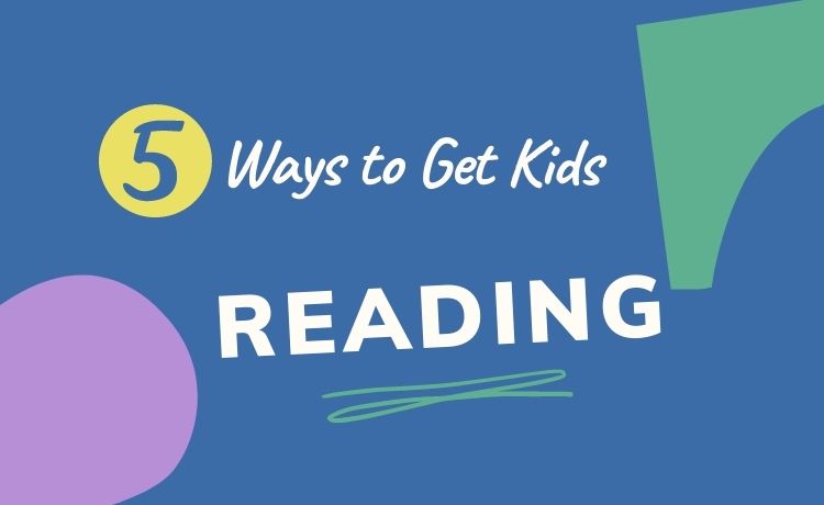 Whether you have a born bookworm or a reluctant reader on your hands, here are five simple ways to get kids reading.
